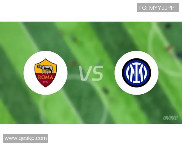 国际米兰与罗马精彩对决全场录像回放及精彩瞬间分析